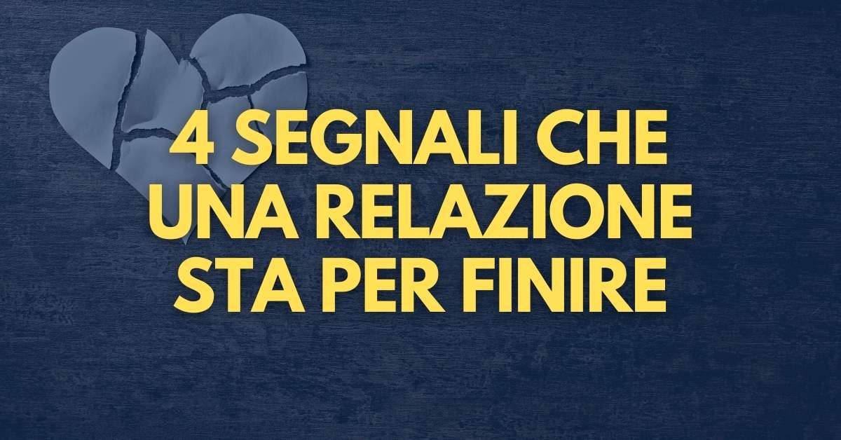 4 segnali che una Relazione sta per Finire dr. Maurizio Iengo